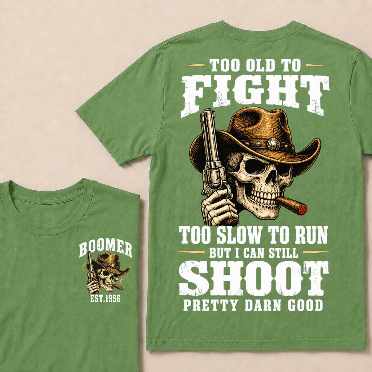 Custom Your Year Too Old To Fight Too Slow To Run But I Can Still Shoot Pretty Darn Good T-shirt