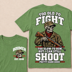 Custom Your Year Too Old To Fight Too Slow To Run But I Can Still Shoot Pretty Darn Good Skull T-shirt