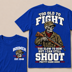 Custom Your Year Too Old To Fight Too Slow To Run But I Can Still Shoot Pretty Darn Good Skull T-shirt