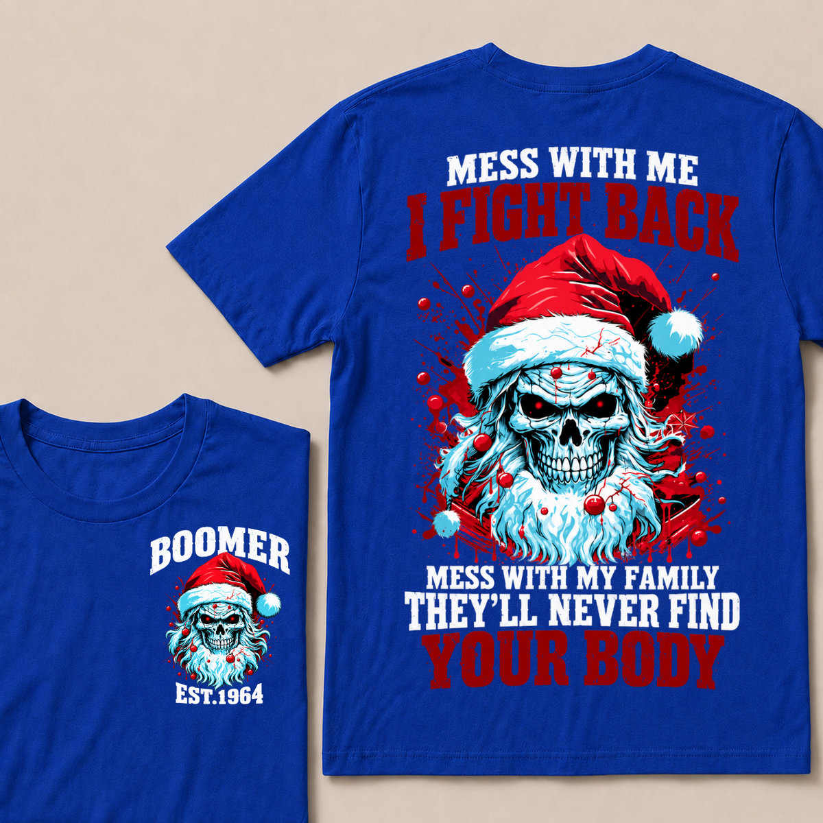 Boomer EST.Year Mess With Me I Fight Back Mess With My Family They'll Never Find Your Body T-shirt