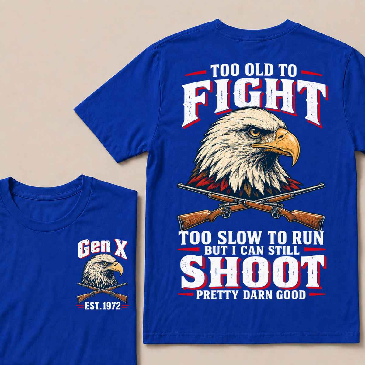 Custom Your Year Too Old To Fight Too Slow To Run But I Can Still Shoot Pretty Darn Good T-shirt