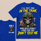 Custom Your Year I'll Put You In The Trunk And Help People Look For You Don't Test Me Military T-shirt