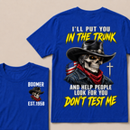Custom Your Year I'll Put You In The Trunk And Help People Look For You Don't Test Me T-shirt
