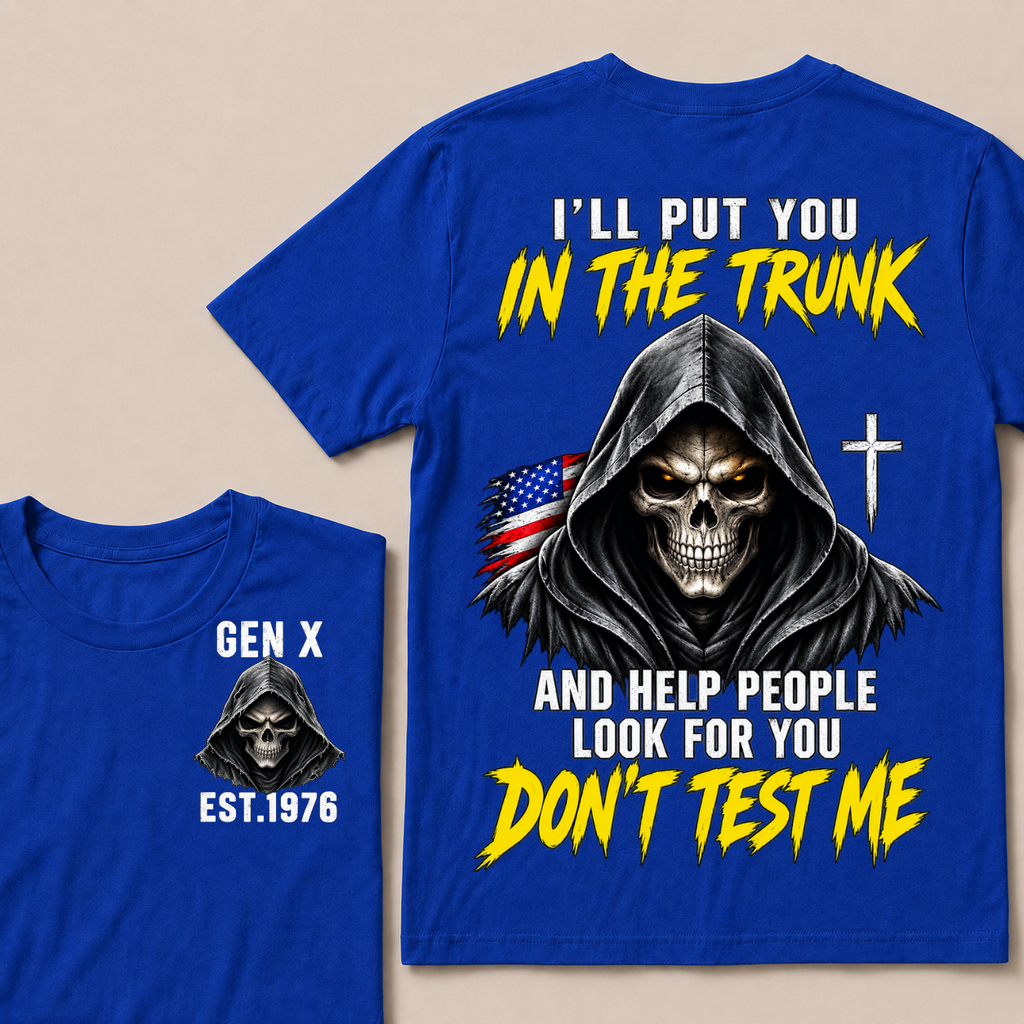 Custom Your Year I'll Put You In The Trunk And Help People Look For You Don't Test Me Skull T-shirt