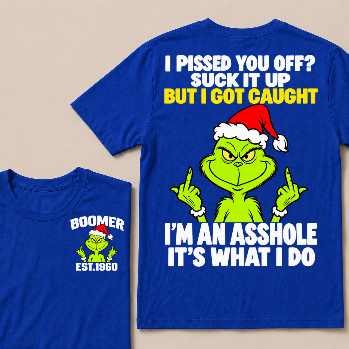 Boomer EST.Year Oh I Pissed You Off? Suck It Up But I Got Caught I'm An Asshole It's What I Do T-shirt