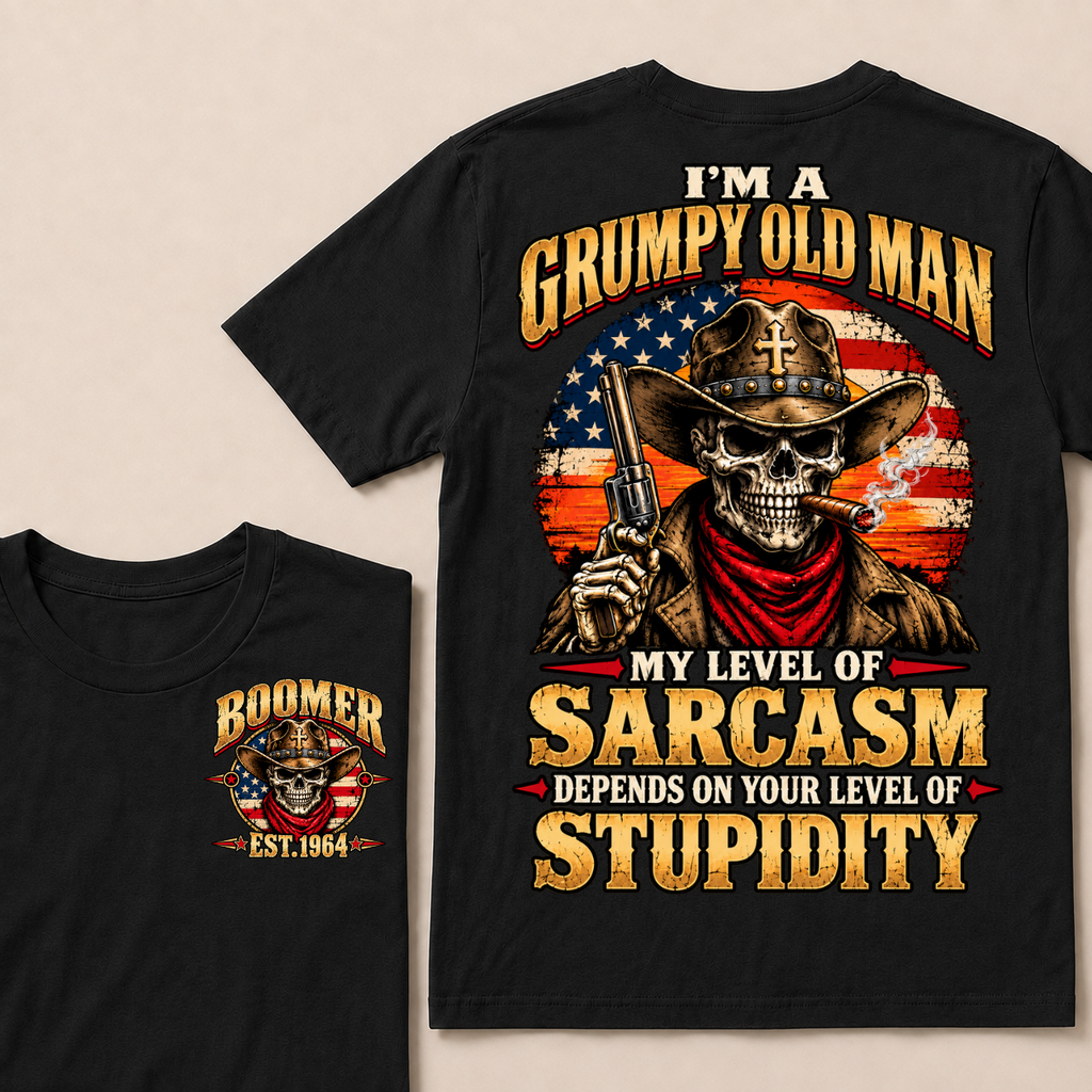 I'm A Grumpy Old Man. My Level Of Sarcasm Depends On Your Level Of Stupidity Boomer · Est. Year Tee