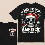 I May Be Old But I Got To See America Before It Went To Shit Boomer Est. Year T-shirt