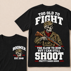 Custom Your Year Too Old To Fight Too Slow To Run But I Can Still Shoot Pretty Darn Good Skull T-shirt