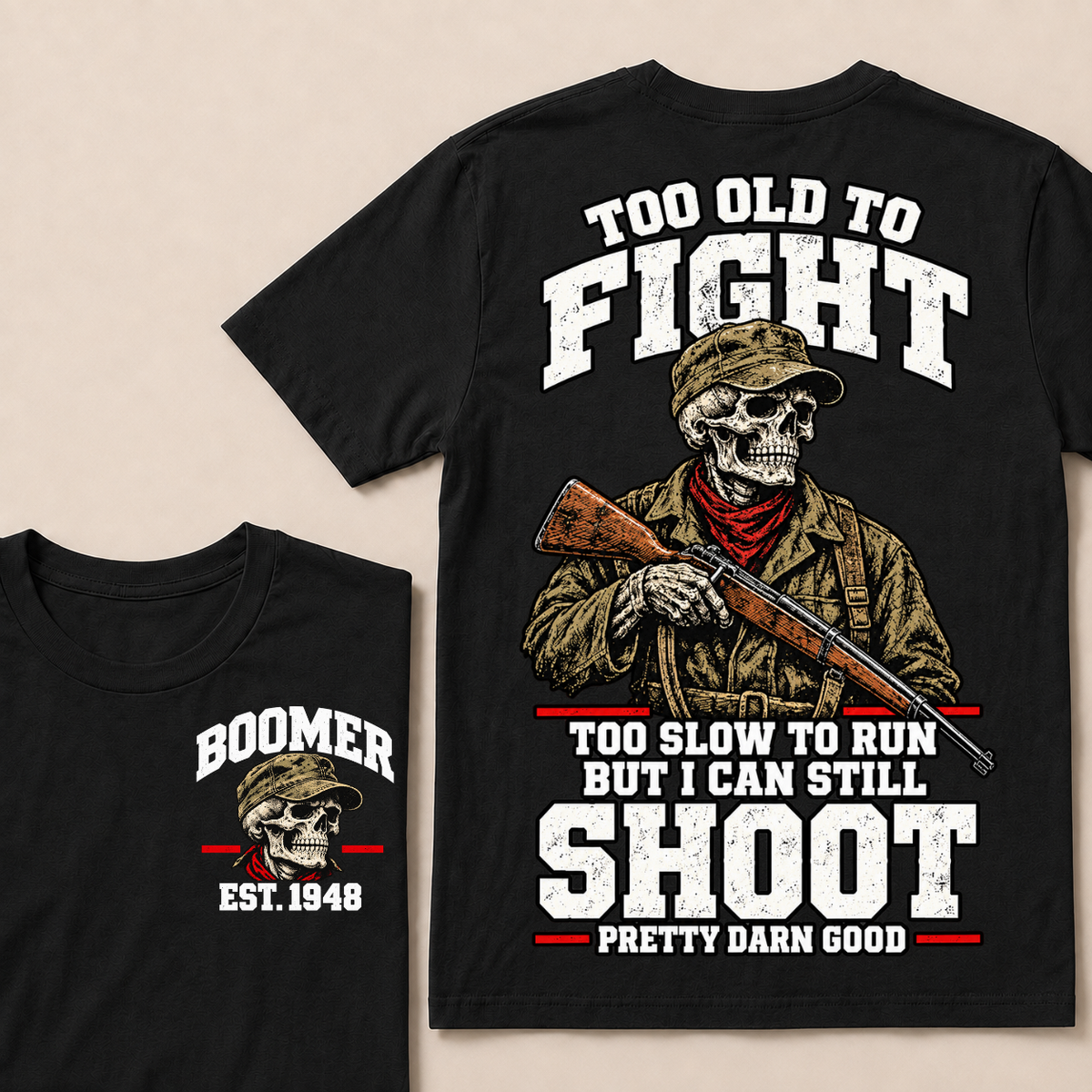 Custom Your Year Too Old To Fight Too Slow To Run But I Can Still Shoot Pretty Darn Good Skull T-shirt