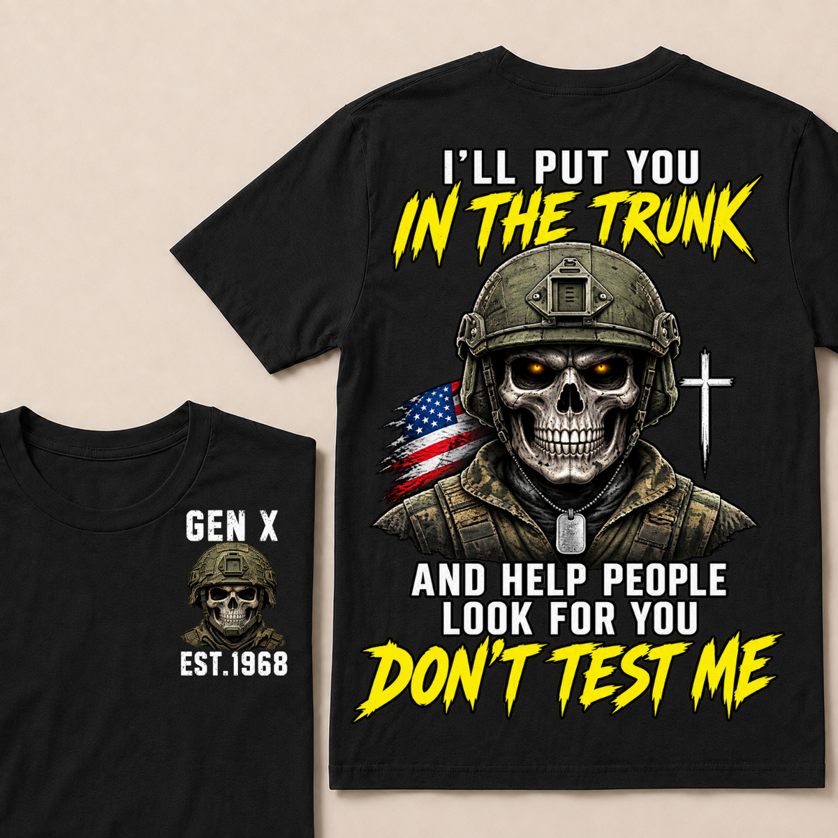 Custom Your Year I'll Put You In The Trunk And Help People Look For You Don't Test Me Military T-shirt