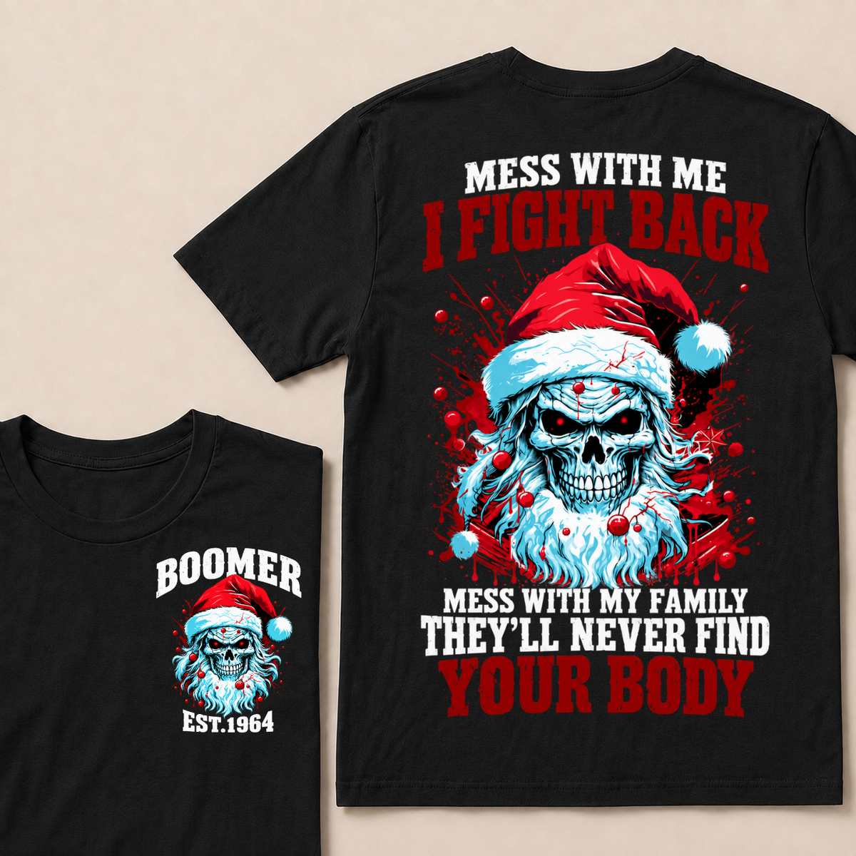 Boomer EST.Year Mess With Me I Fight Back Mess With My Family They'll Never Find Your Body T-shirt