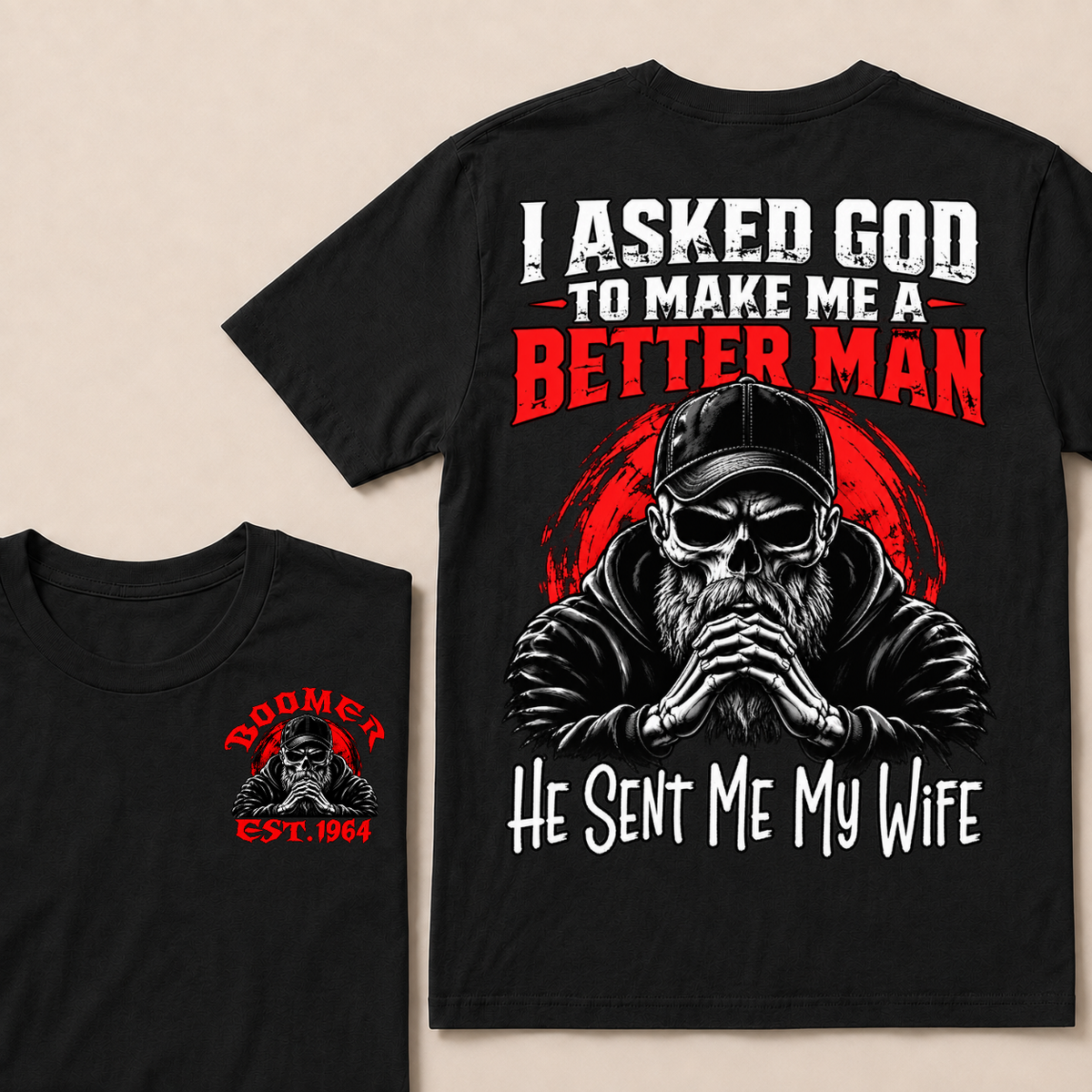 I Asked God To Make Me A Better Man He Sent Me My Wife Custom Year T-shirt