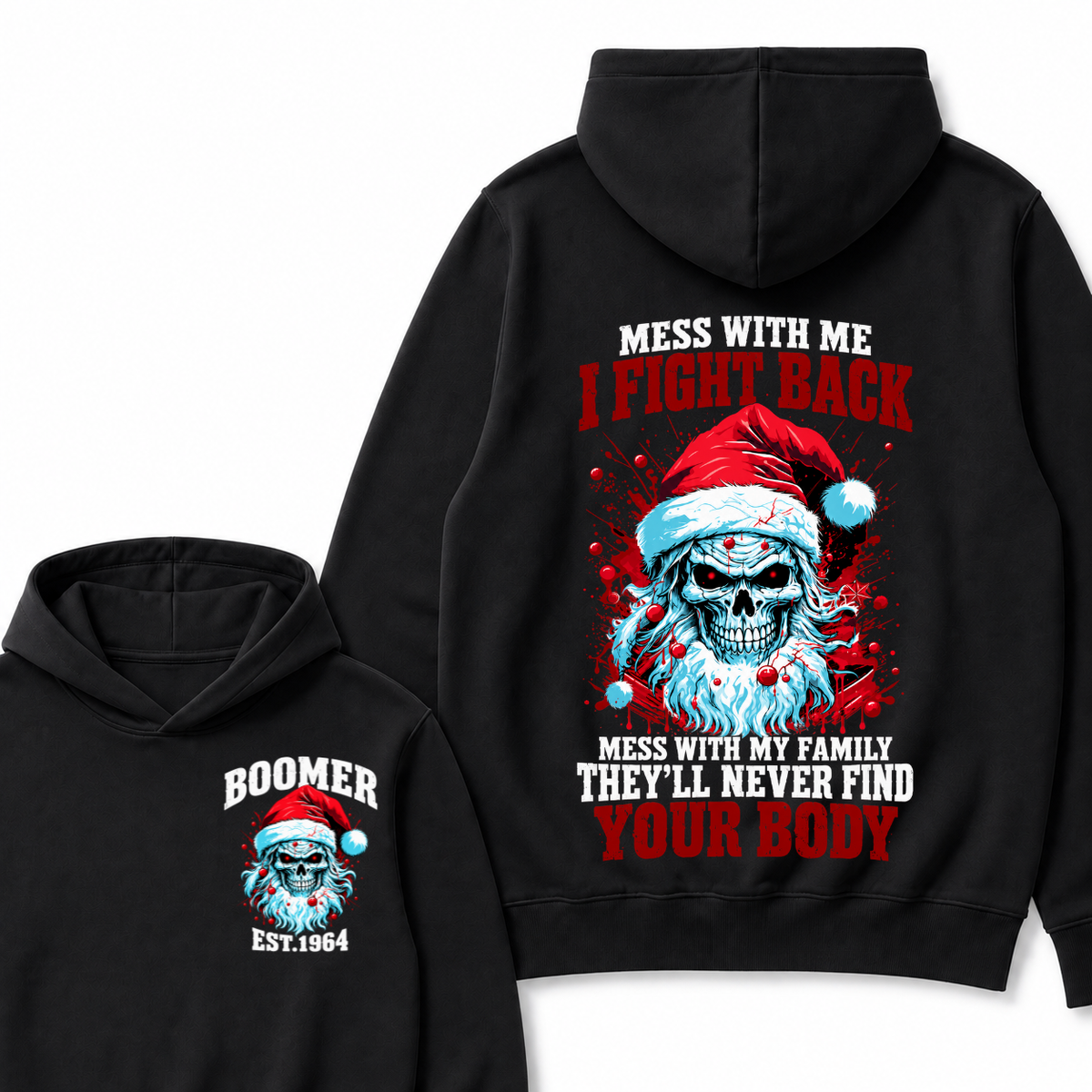 Boomer EST.Year Mess With Me I Fight Back Mess With My Family They'll Never Find Your Body  Hoodie