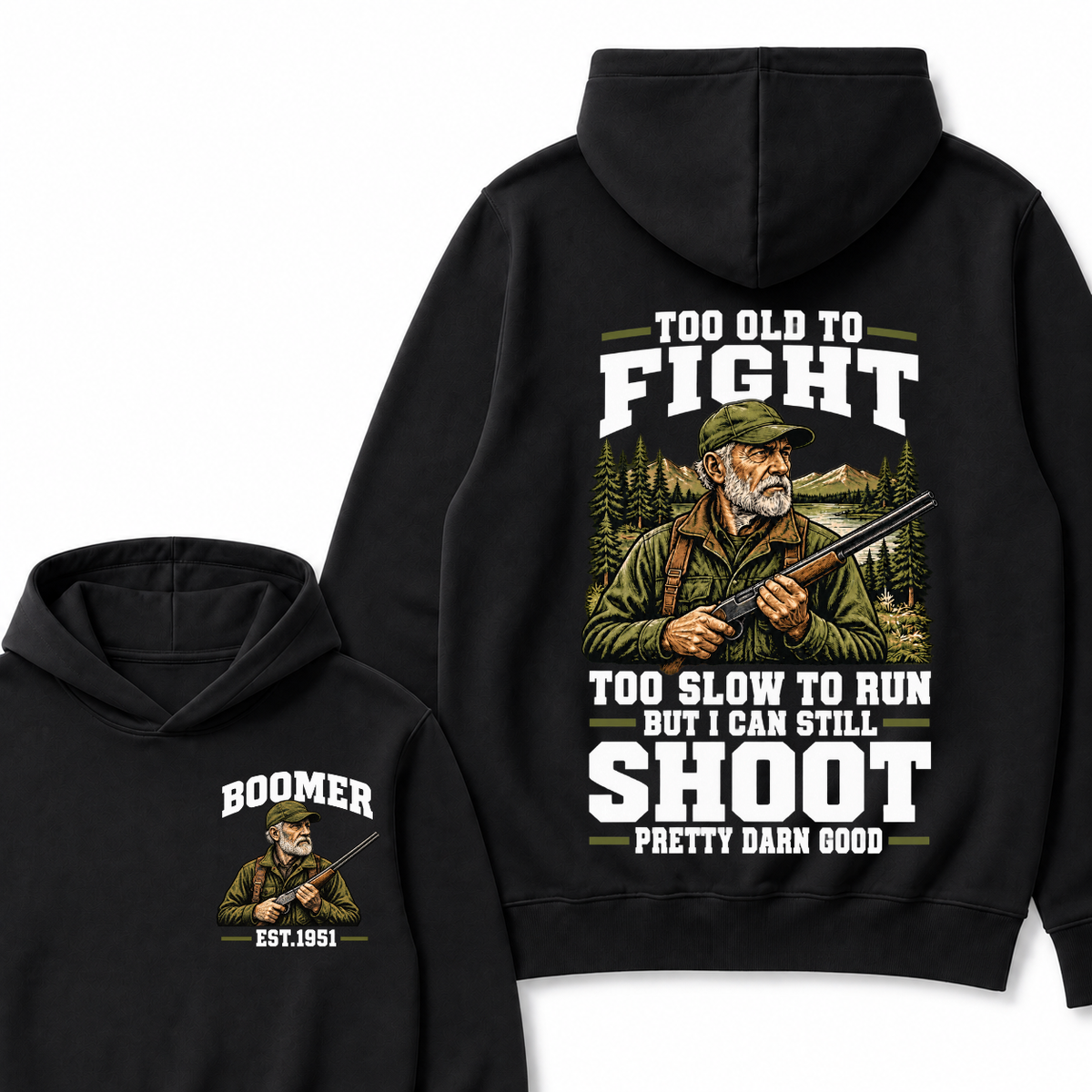 Custom Your Year Too Old To Fight Too Slow To Run But I Can Still Shoot Pretty Darn Good Est. Year Hoodie
