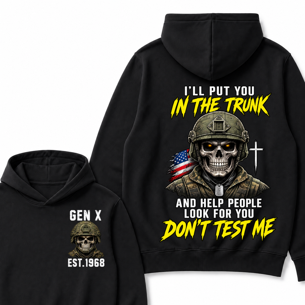 Custom Your Year I'll Put You In The Trunk And Help People Look For You Don't Test Me Hoodie