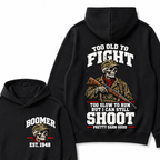 Custom Your Year Too Old To Fight Too Slow To Run But I Can Still Shoot Pretty Darn Good Skull Hoodie