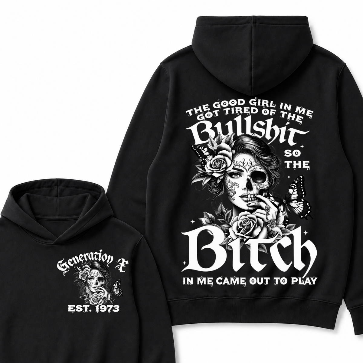 The Good Girl In Me Got Tired Of The Bullshit So The Bitch In Me Came Out To Play Est. Year Hoodie