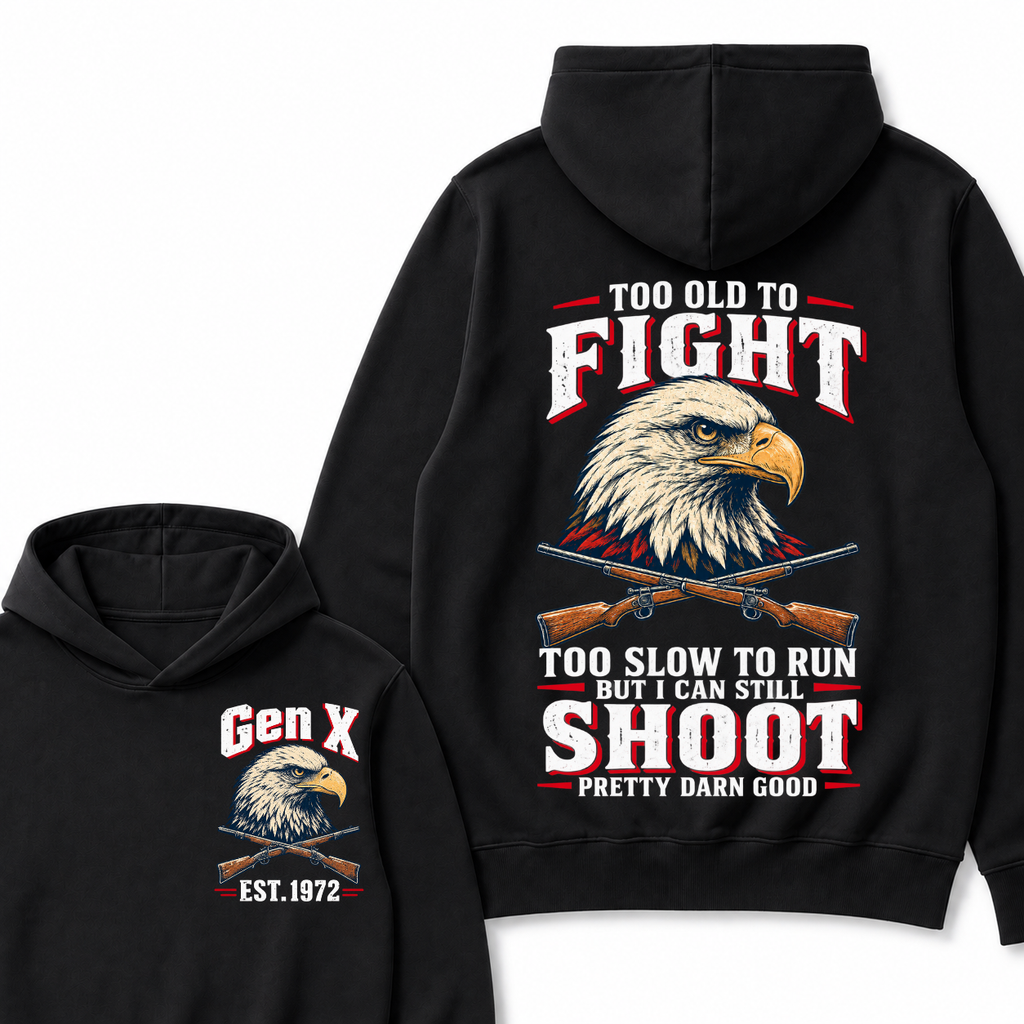 Custom Your Year Too Old To Fight Too Slow To Run But I Can Still Shoot Pretty Darn Good Hoodie