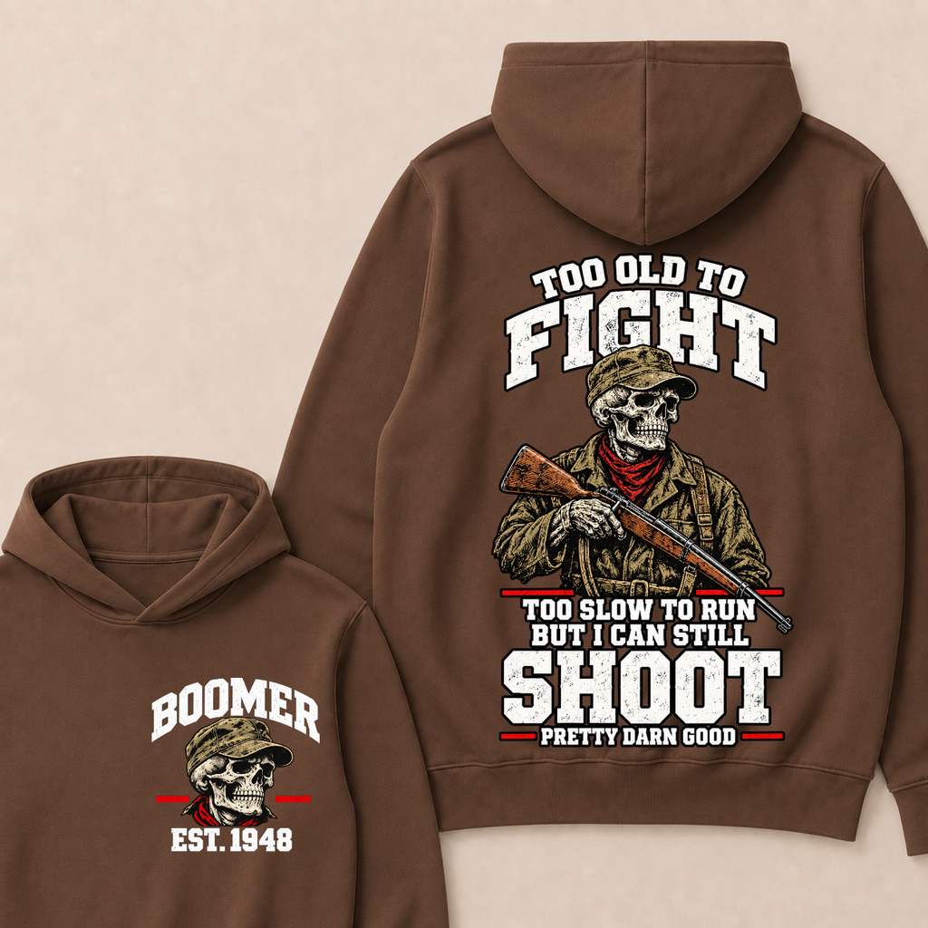 Custom Your Year Too Old To Fight Too Slow To Run But I Can Still Shoot Pretty Darn Good Skull Hoodie