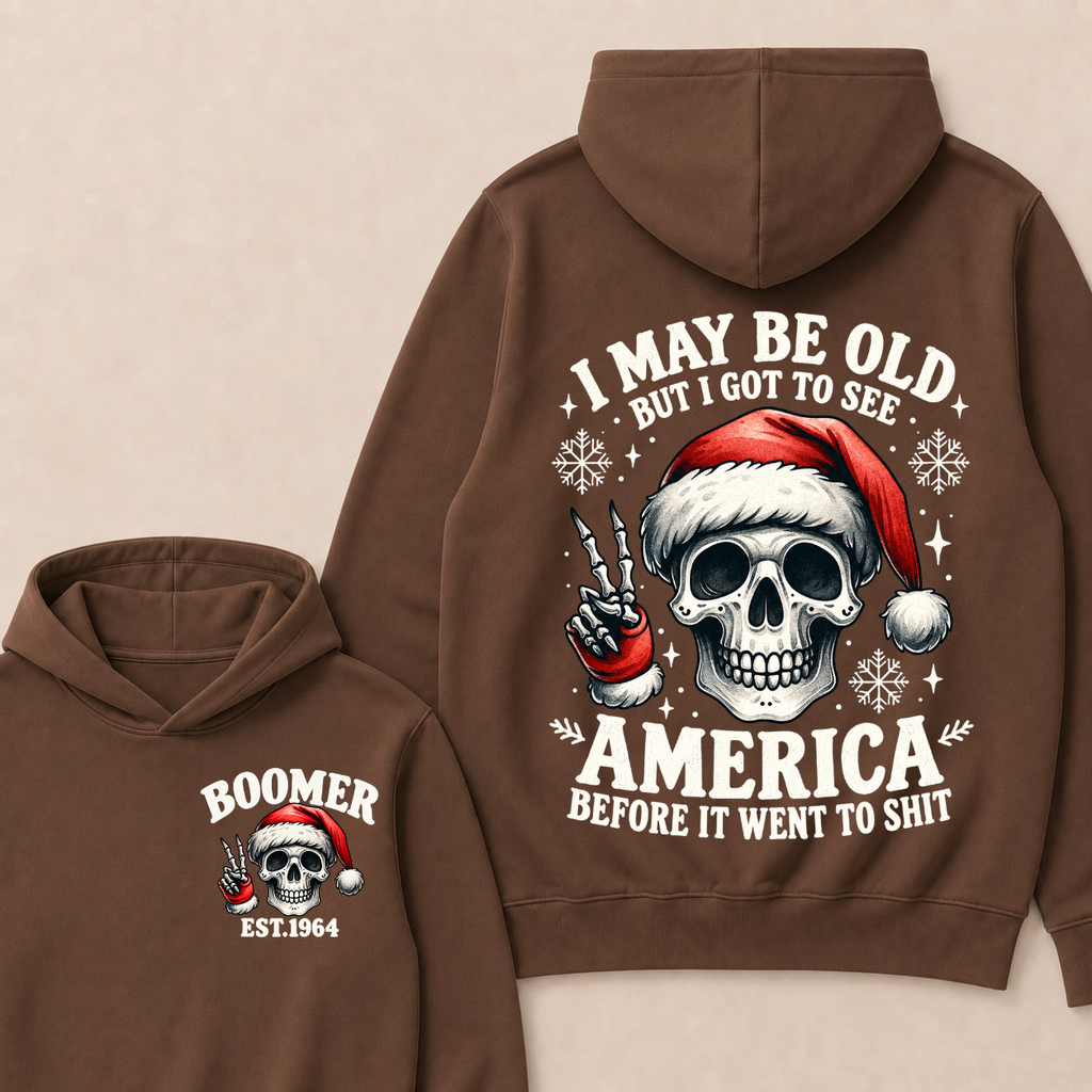 I May Be Old But I Got To See America Before It Went To Shit Boomer Est. Year Hoodie