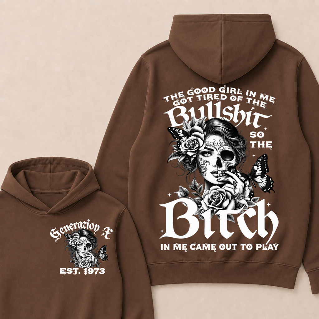 The Good Girl In Me Got Tired Of The Bullshit So The Bitch In Me Came ...