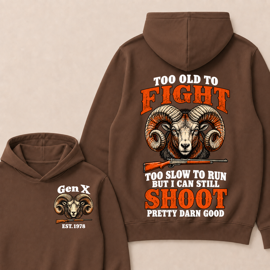 Custom Your Year Too Old To Fight Too Slow To Run But I Can Still Shoot Pretty Darn Good Hoodie