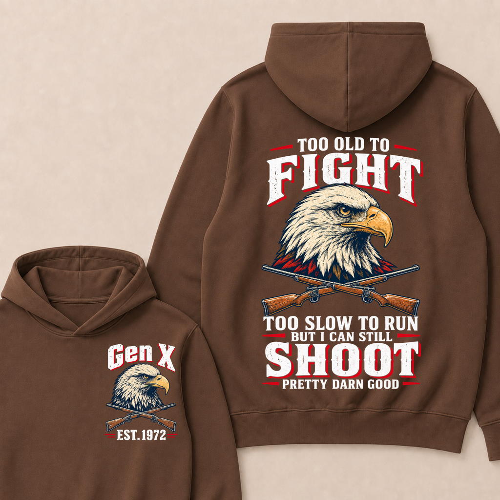 Custom Your Year Too Old To Fight Too Slow To Run But I Can Still Shoot Pretty Darn Good Hoodie