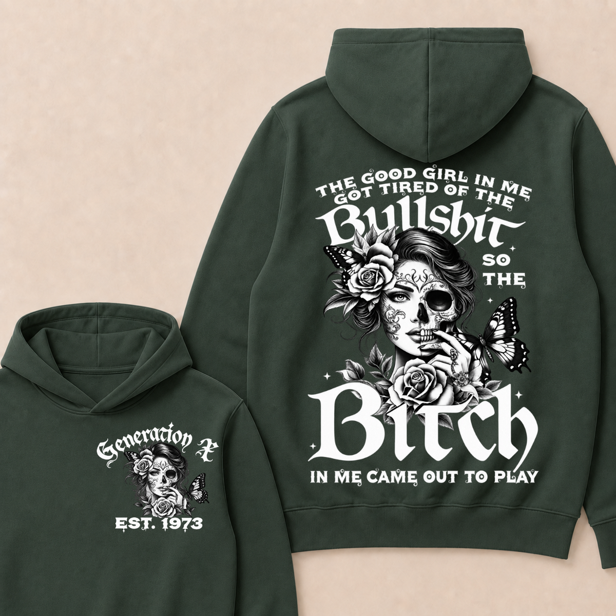 The Good Girl In Me Got Tired Of The Bullshit So The Bitch In Me Came Out To Play Est. Year Hoodie