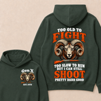 Custom Your Year Too Old To Fight Too Slow To Run But I Can Still Shoot Pretty Darn Good Hoodie
