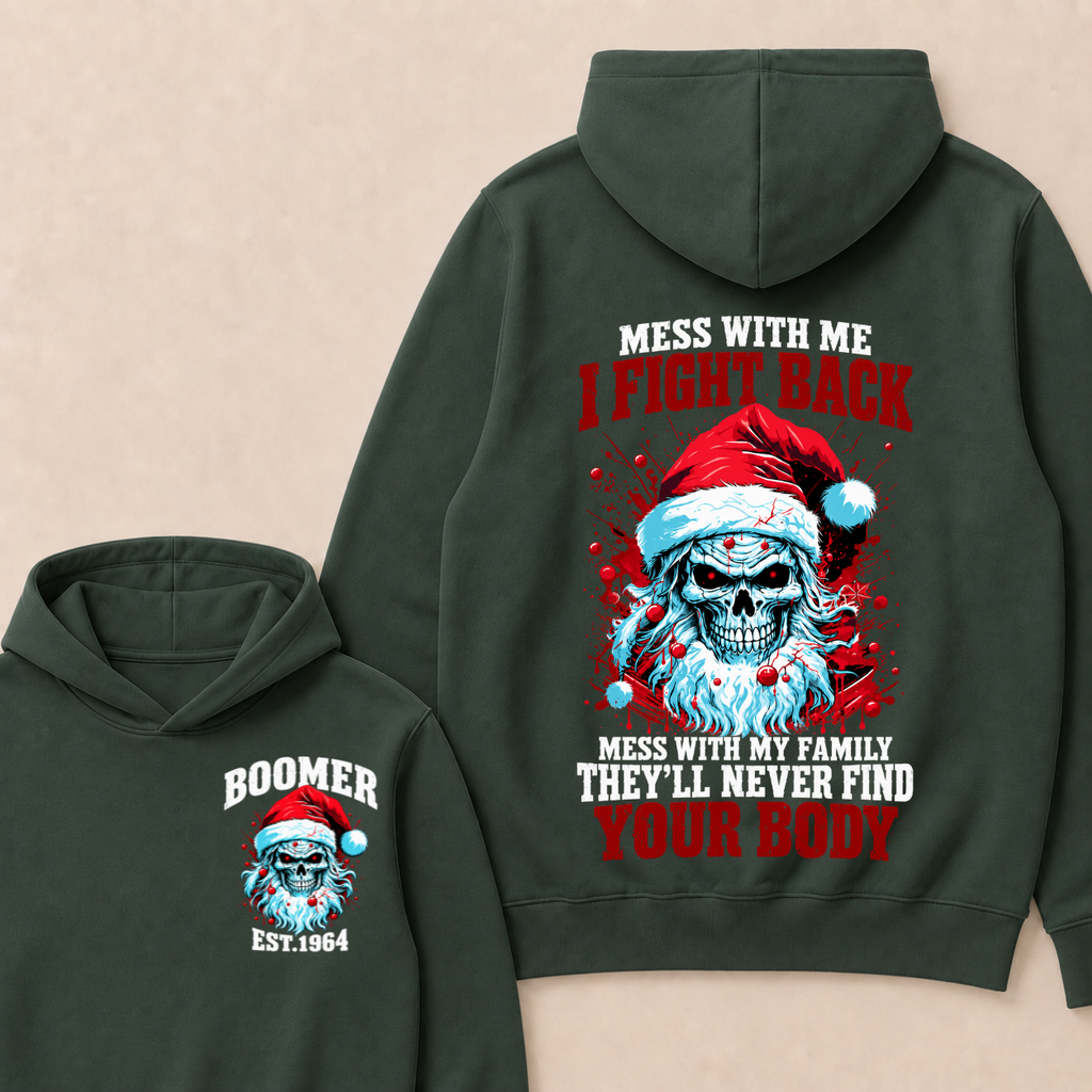 Boomer EST.Year Mess With Me I Fight Back Mess With My Family They'll Never Find Your Body  Hoodie