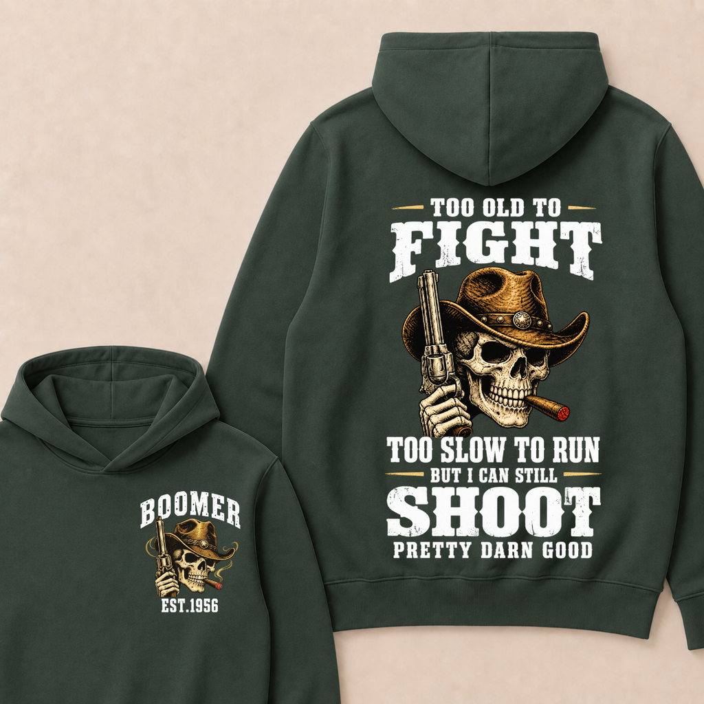 Custom Your Year Too Old To Fight Too Slow To Run But I Can Still Shoot Pretty Darn Good Hoodie