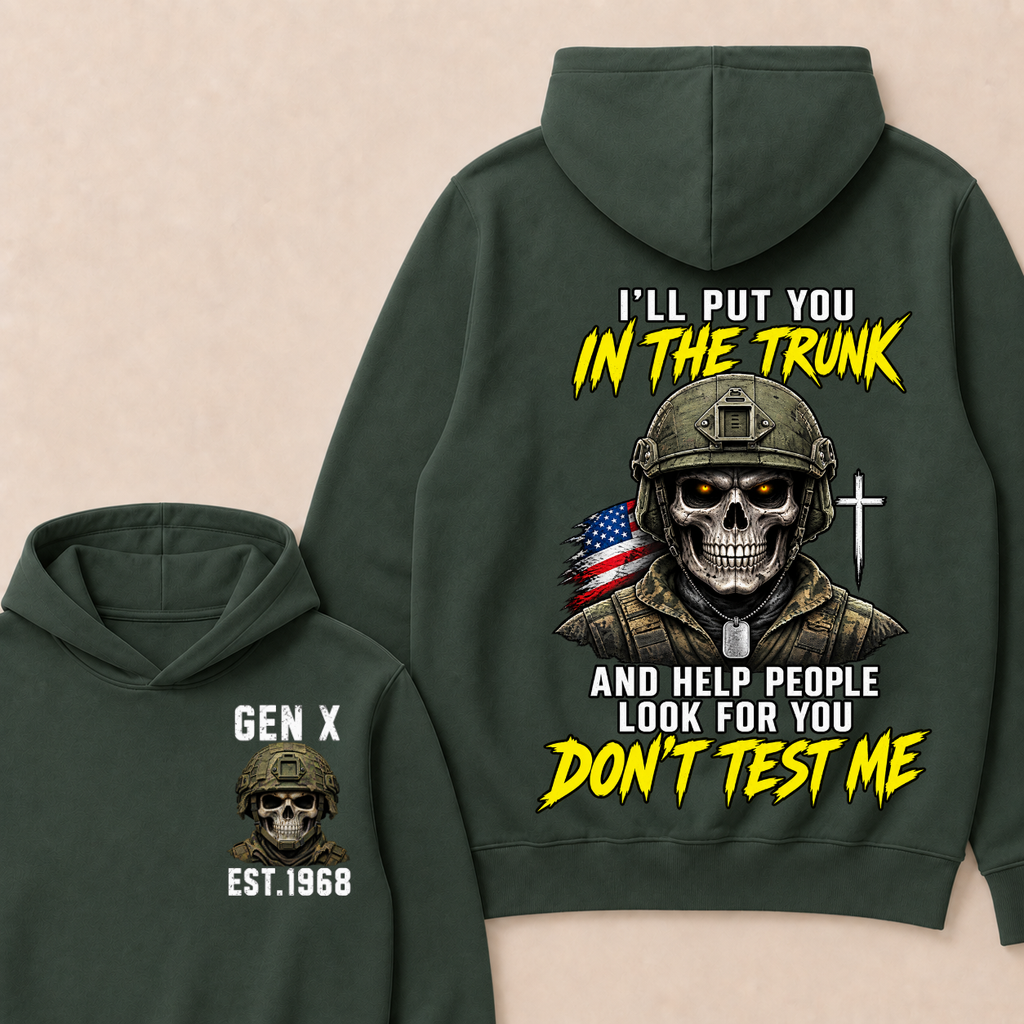 Custom Your Year I'll Put You In The Trunk And Help People Look For You Don't Test Me Hoodie