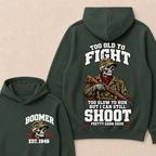 Custom Your Year Too Old To Fight Too Slow To Run But I Can Still Shoot Pretty Darn Good Skull Hoodie