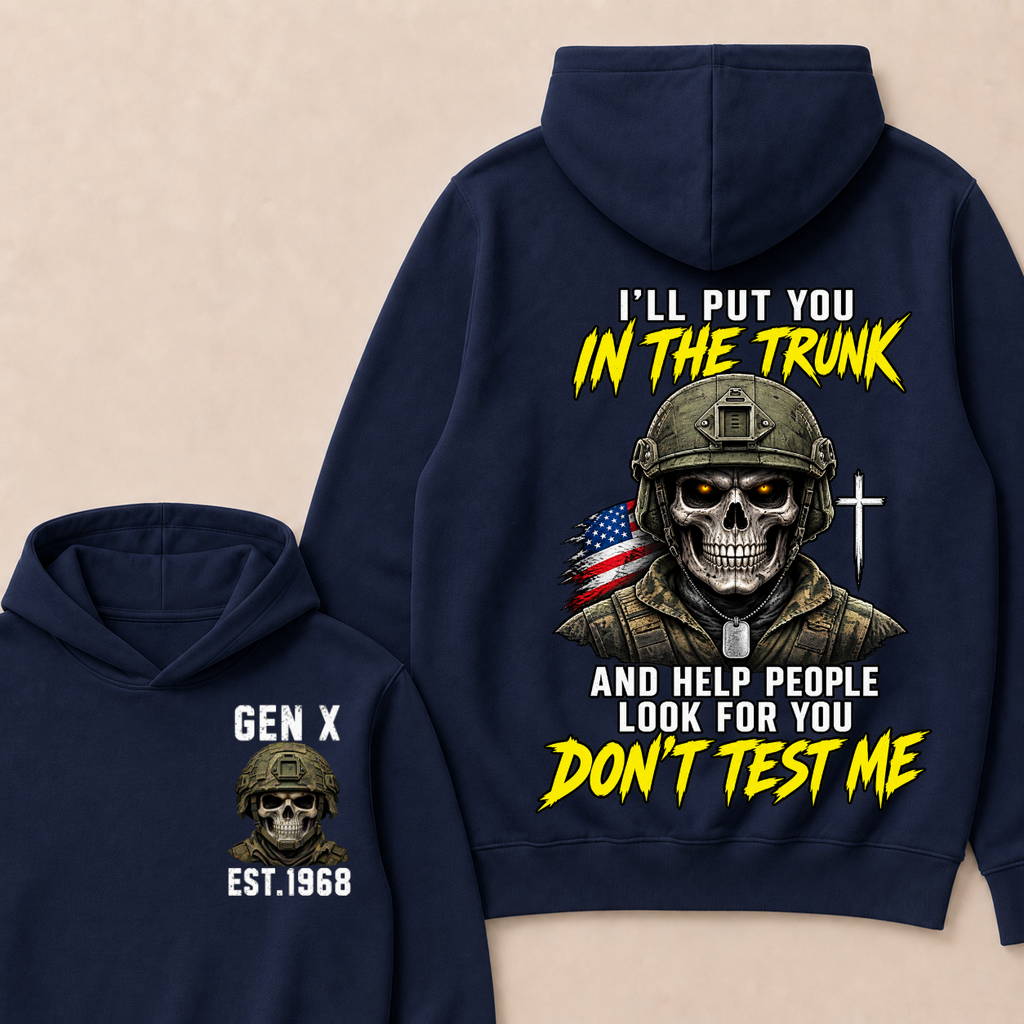Custom Your Year I'll Put You In The Trunk And Help People Look For You Don't Test Me Hoodie