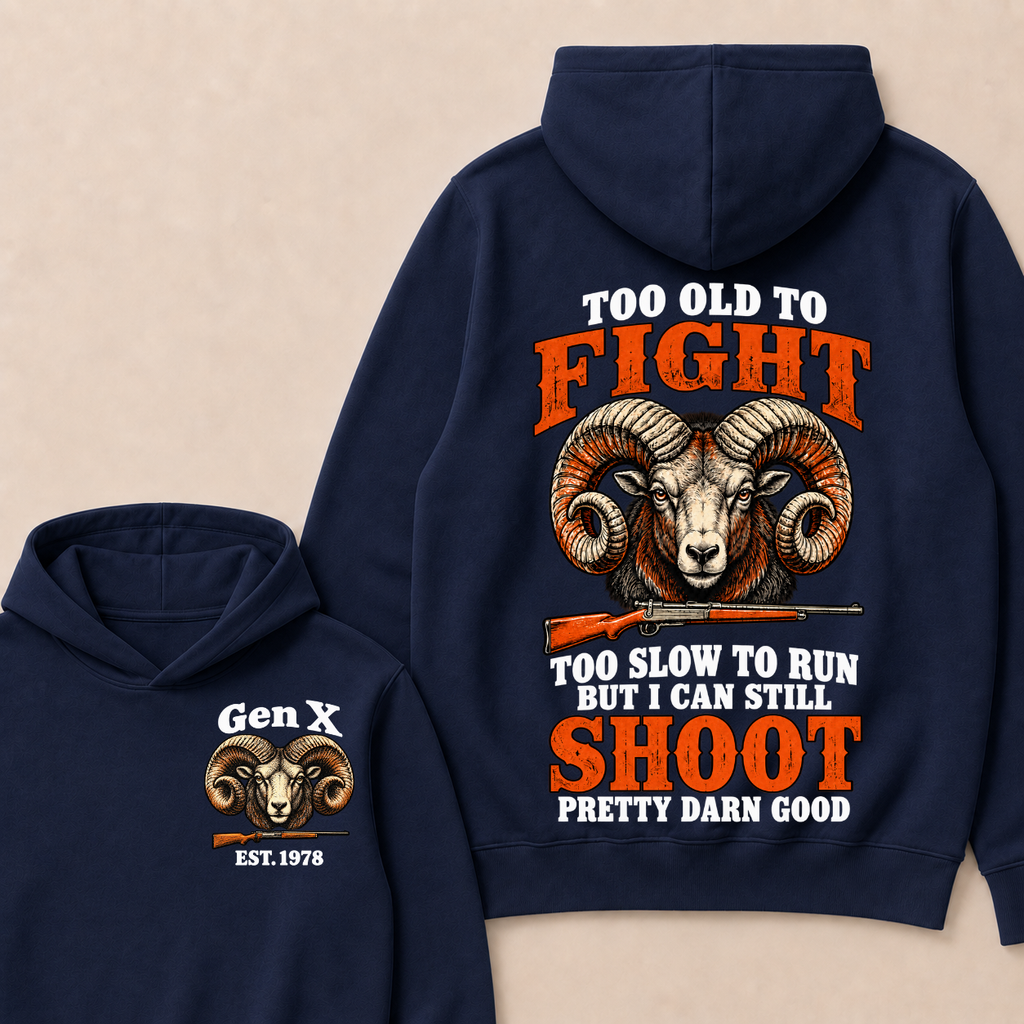 Custom Your Year Too Old To Fight Too Slow To Run But I Can Still Shoot Pretty Darn Good Hoodie