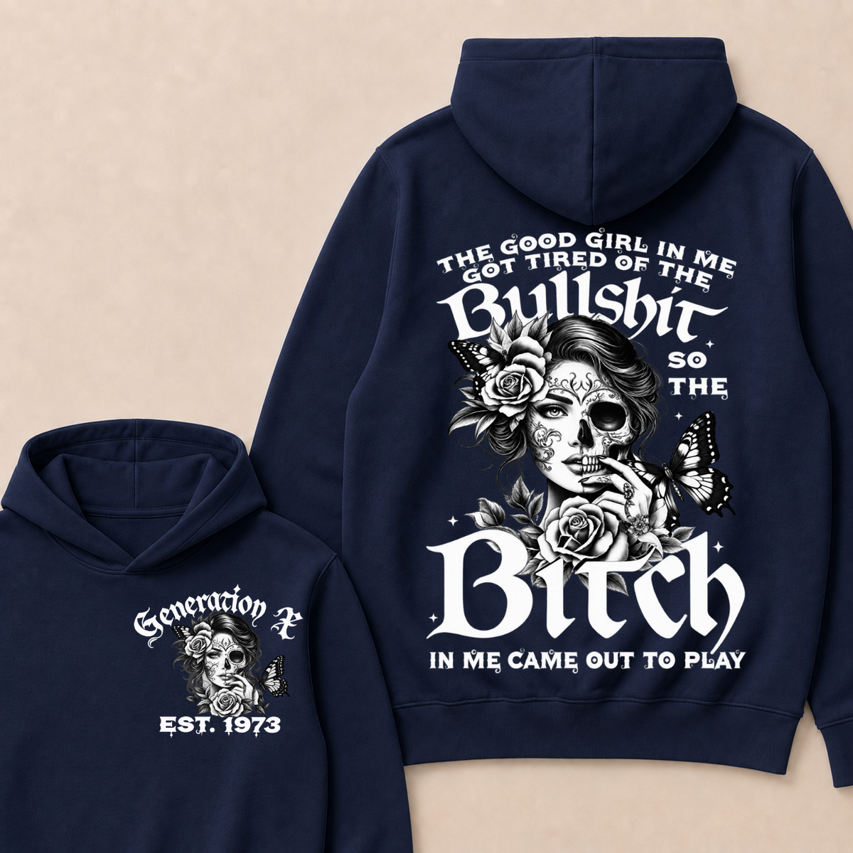 The Good Girl In Me Got Tired Of The Bullshit So The Bitch In Me Came Out To Play Est. Year Hoodie
