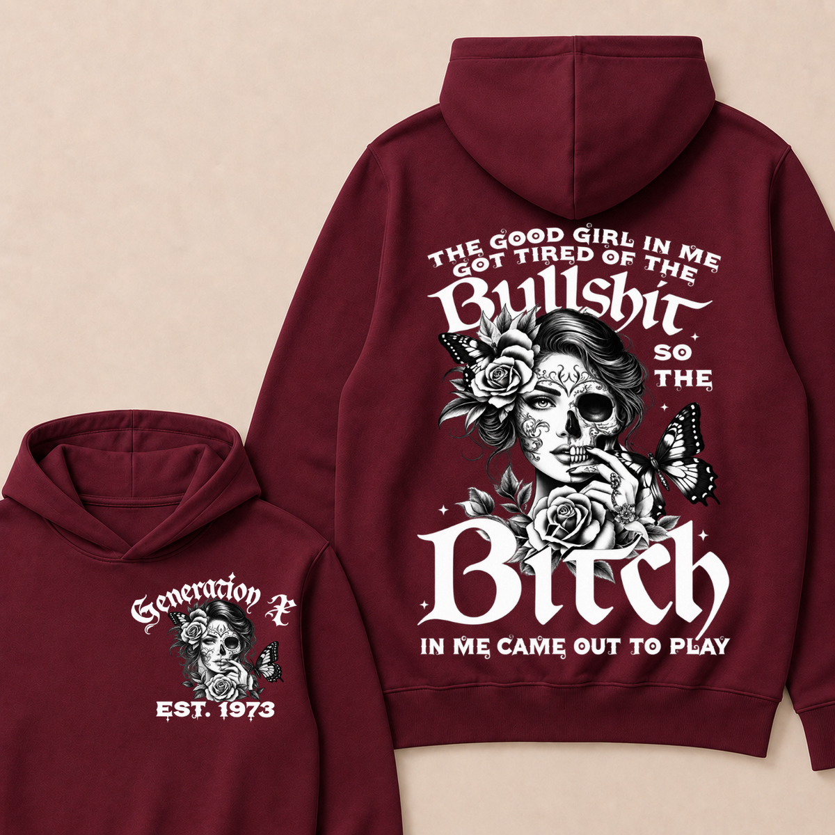 The Good Girl In Me Got Tired Of The Bullshit So The Bitch In Me Came Out To Play Est. Year Hoodie