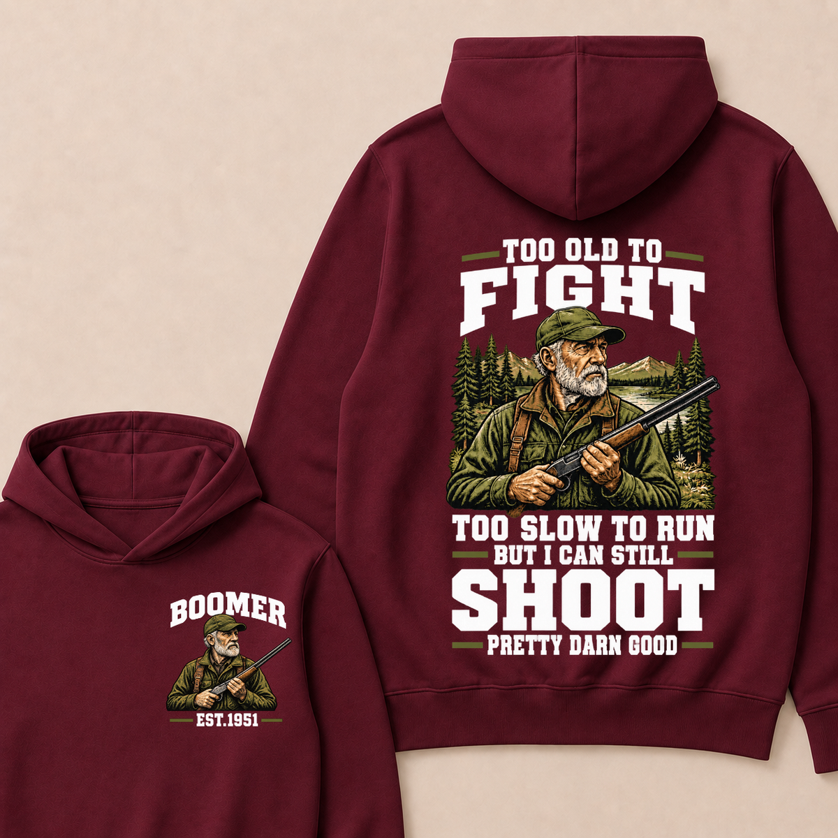 Custom Your Year Too Old To Fight Too Slow To Run But I Can Still Shoot Pretty Darn Good Est. Year Hoodie