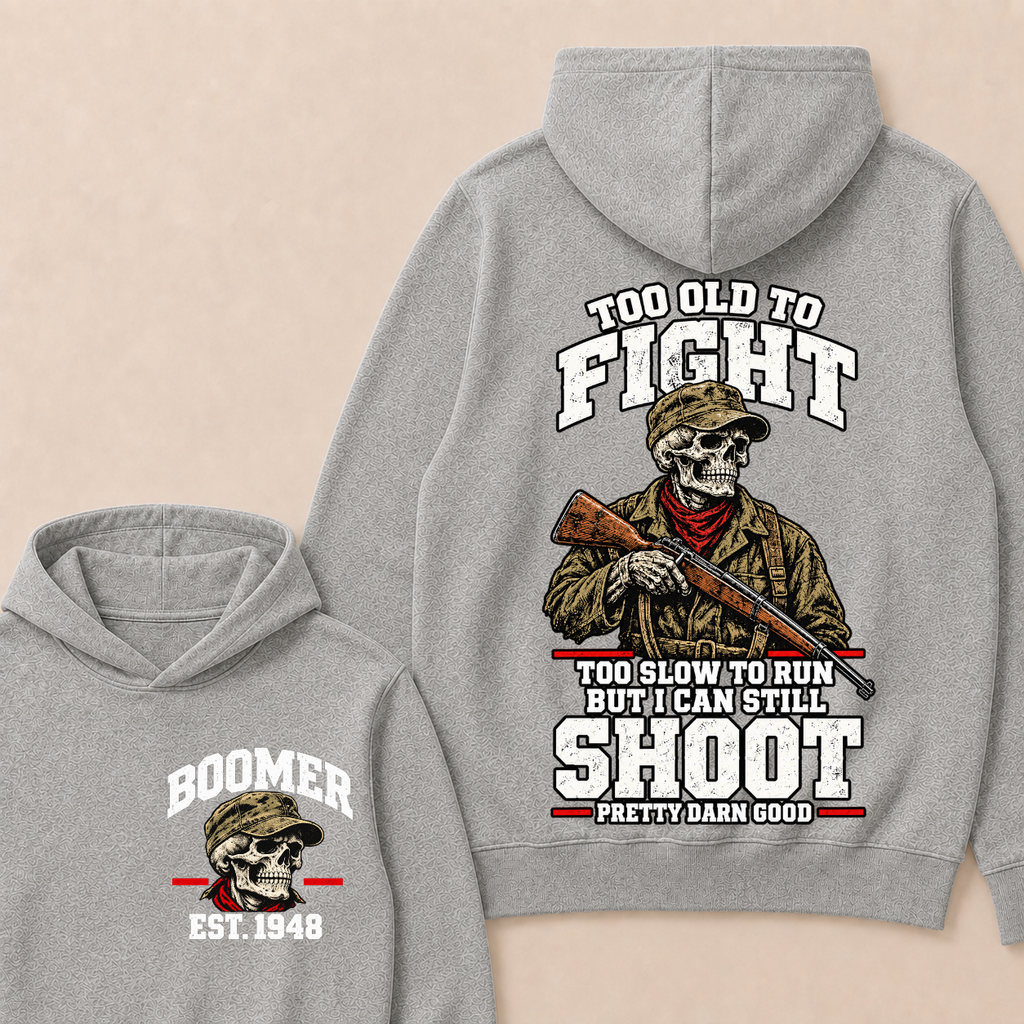Custom Your Year Too Old To Fight Too Slow To Run But I Can Still Shoot Pretty Darn Good Skull Hoodie