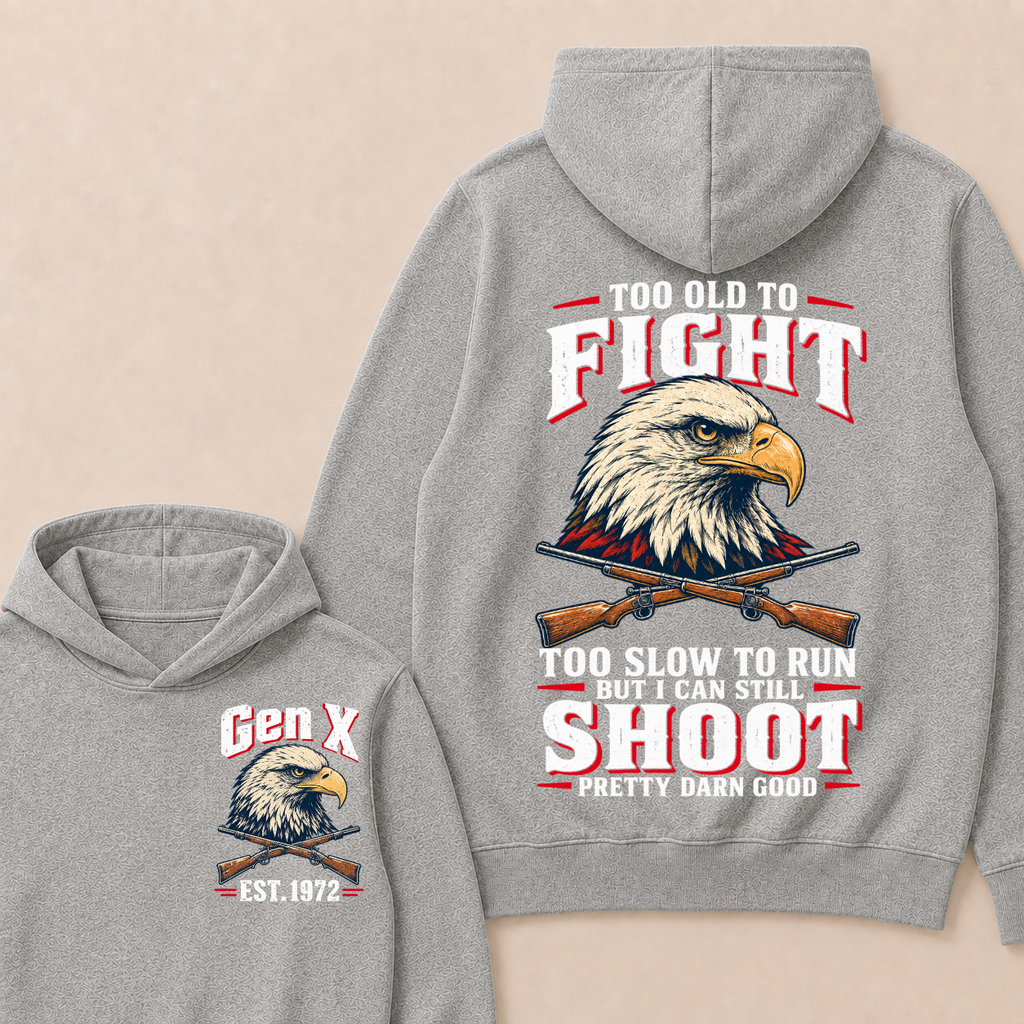Custom Your Year Too Old To Fight Too Slow To Run But I Can Still Shoot Pretty Darn Good Hoodie
