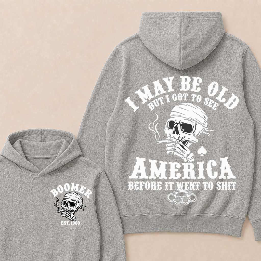 I May Be Old But I Got To See America Before It Went To Shit Custom Year Hoodie