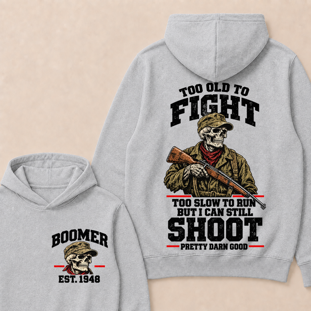 Custom Your Year Too Old To Fight Too Slow To Run But I Can Still Shoot Pretty Darn Good Skull Hoodie