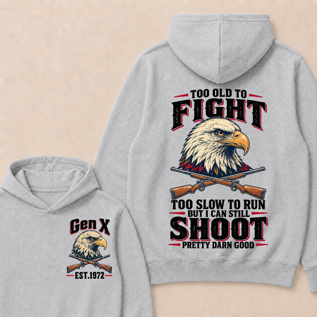 Custom Your Year Too Old To Fight Too Slow To Run But I Can Still Shoot Pretty Darn Good Hoodie