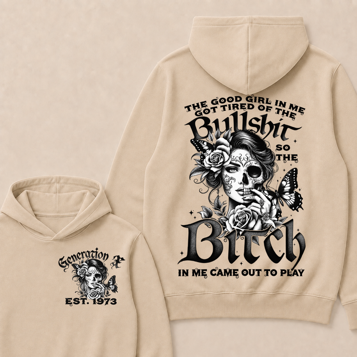 The Good Girl In Me Got Tired Of The Bullshit So The Bitch In Me Came Out To Play Est. Year Hoodie