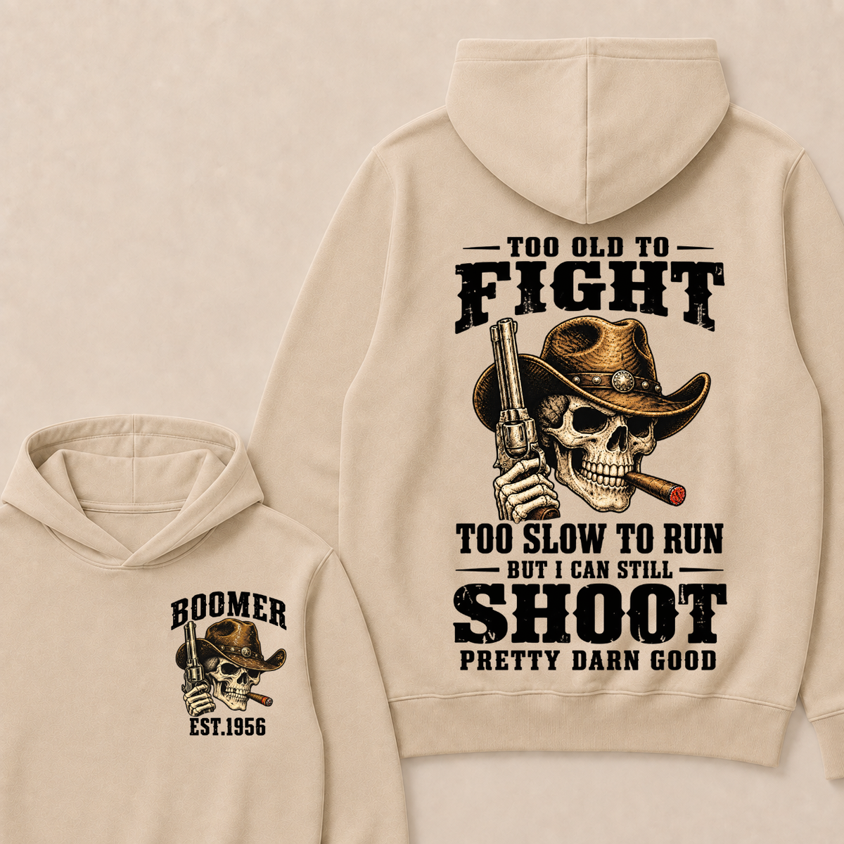 Custom Your Year Too Old To Fight Too Slow To Run But I Can Still Shoot Pretty Darn Good Hoodie