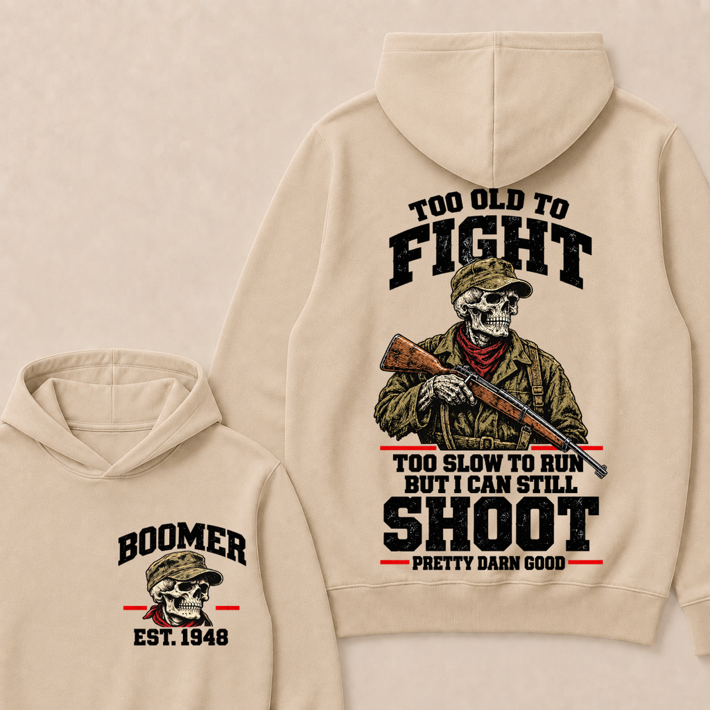 Custom Your Year Too Old To Fight Too Slow To Run But I Can Still Shoot Pretty Darn Good Skull Hoodie