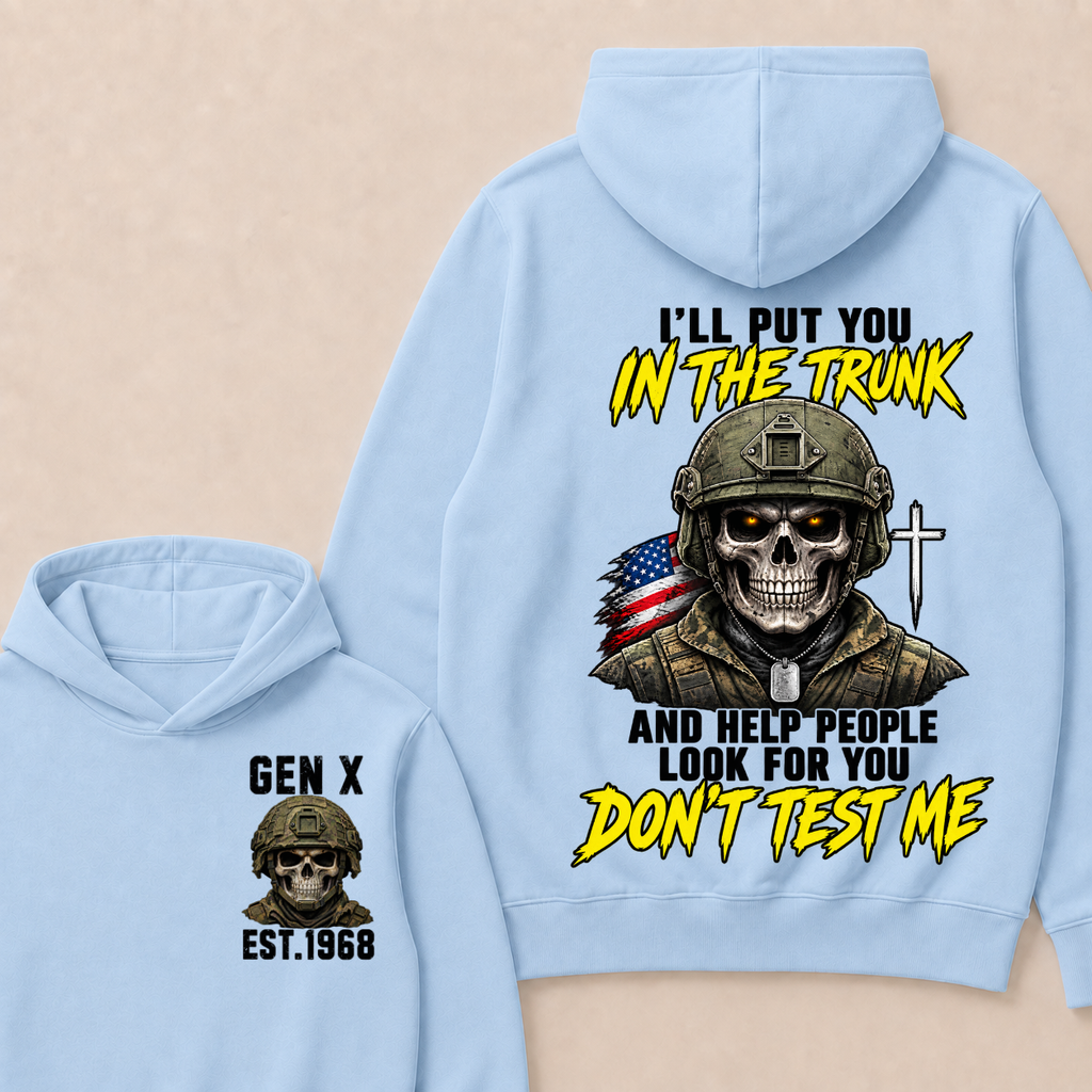 Custom Your Year I'll Put You In The Trunk And Help People Look For You Don't Test Me Hoodie