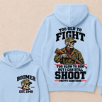 Custom Your Year Too Old To Fight Too Slow To Run But I Can Still Shoot Pretty Darn Good Skull Hoodie