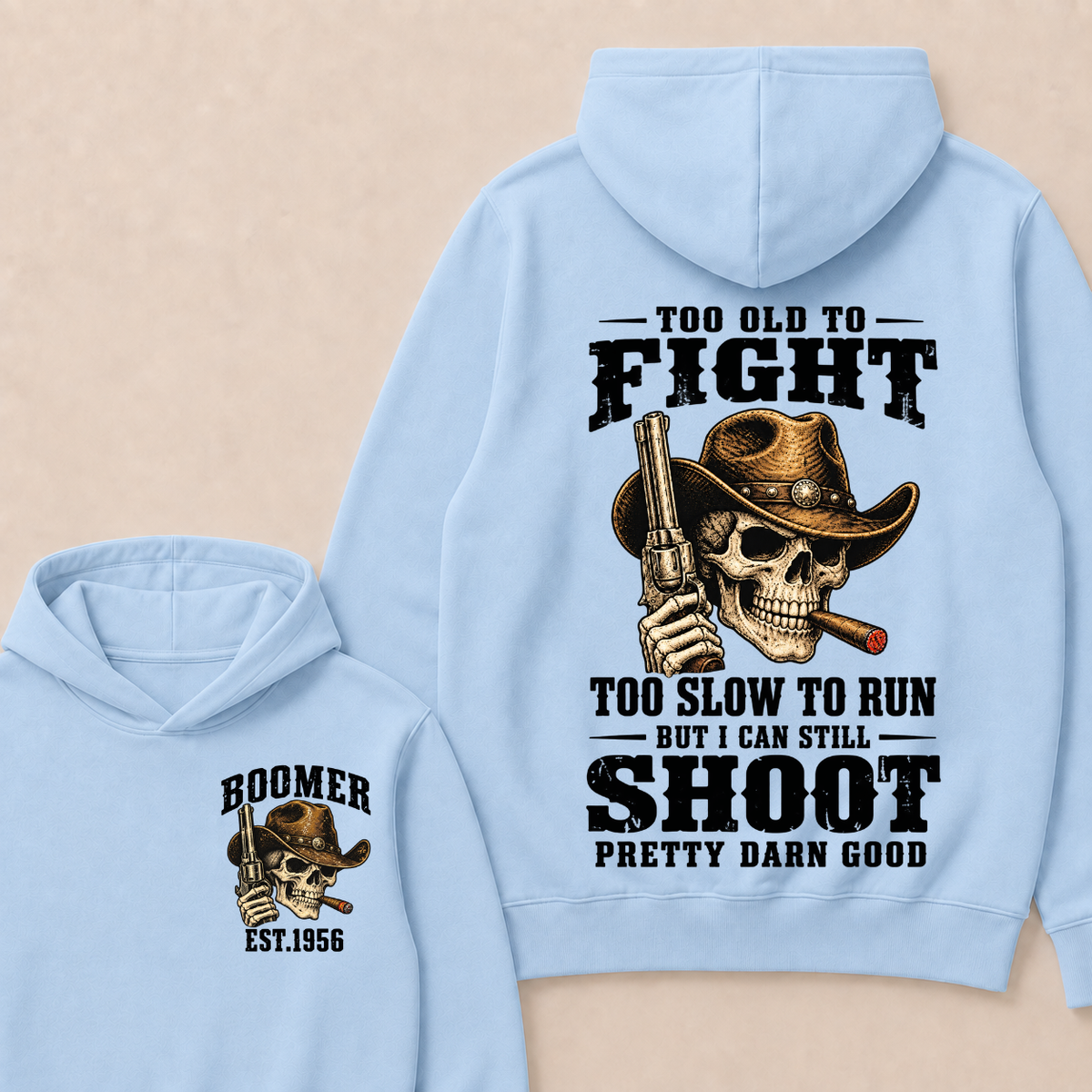 Custom Your Year Too Old To Fight Too Slow To Run But I Can Still Shoot Pretty Darn Good Hoodie