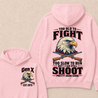 Custom Your Year Too Old To Fight Too Slow To Run But I Can Still Shoot Pretty Darn Good Hoodie